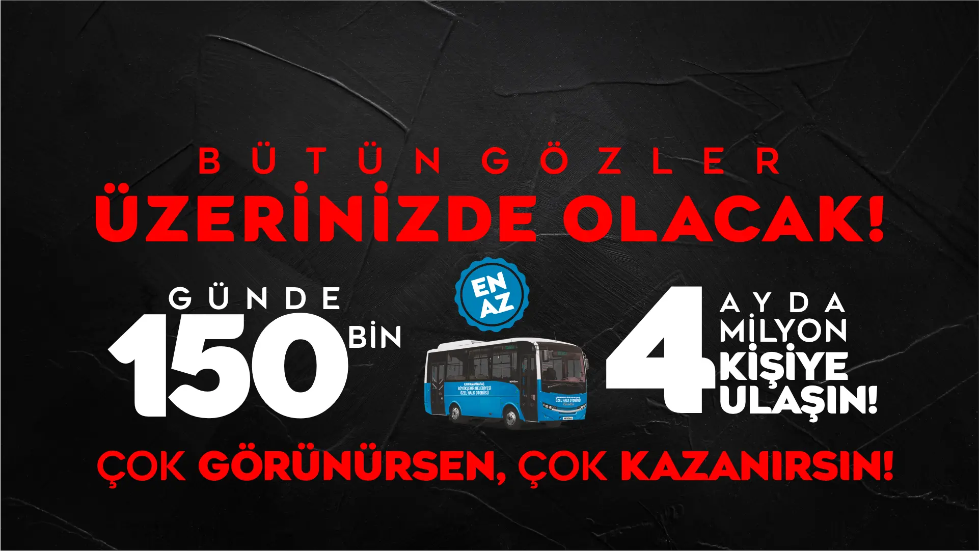 Bütün Gözler Üzerinizde Olacak, Çok Görünürsen Çok Kazanırsın